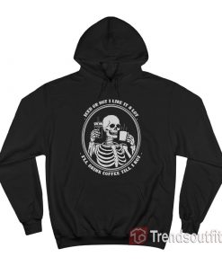 Iced Or Hot I Like It A Lot I’ll Drink Coffee Till I Rot Hoodie