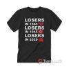 Losers in 1865 Losers in 1945 Losers 2017 Unisex T-Shirt
