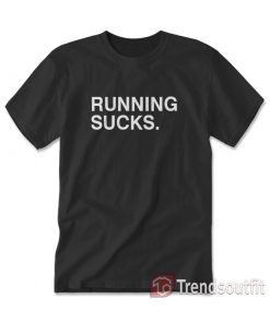 Running Sucks T-shirt