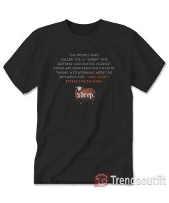 The People Who Called You A Sheep T-shirt
