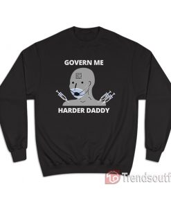 Govern Me Harder Daddy Sweatshirt