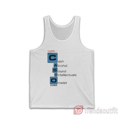 I Love Casio Cash Alcohol Sound Intellectuals Omelet Tank Top