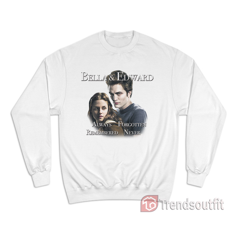 Twilight Bella And Edward Always Forgotten Sweatshirt - Trends Outfit ...