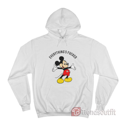 Mickey Mouse Everything is Fucked Hoodie