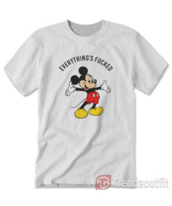 Mickey Mouse Everything is Fucked T-shirt