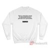 Steve Jobs There Is A Tremendous Amount Of Craftsmanship Between A Great Idea Sweatshirt