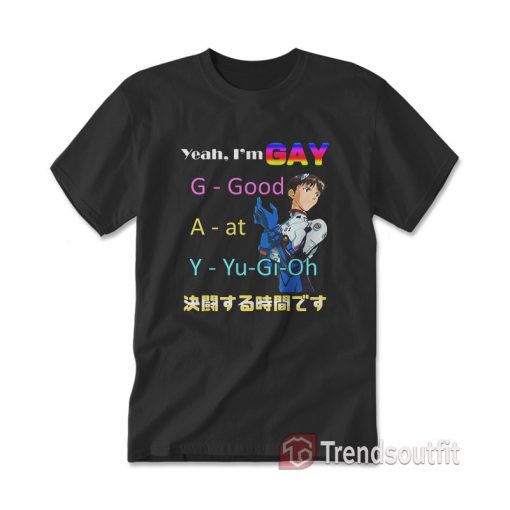 Yeah I'm Gay Good At Yu Gi Oh T-Shirt