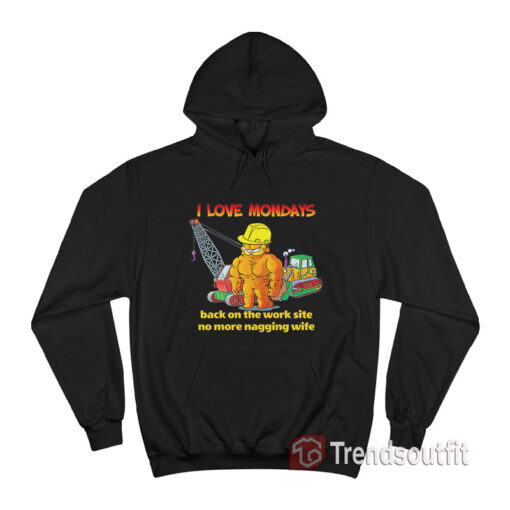 Garfield I Love Mondays Back On The Work Site No More Nagging Hoodie