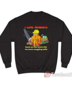 Garfield I Love Mondays Back On The Work Site No More Nagging Sweatshirt