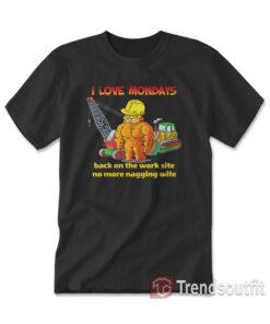 Garfield I Love Mondays Back On The Work Site No More Nagging T-Shirt