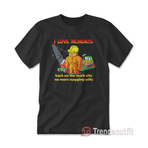 Garfield I Love Mondays Back On The Work Site No More Nagging T-Shirt