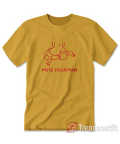 Mute Your Man T-Shirt