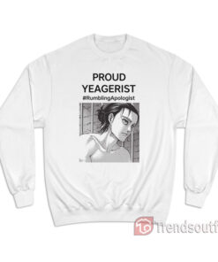 Proud Yeagerist Rumbling Apologist Sweatshirt