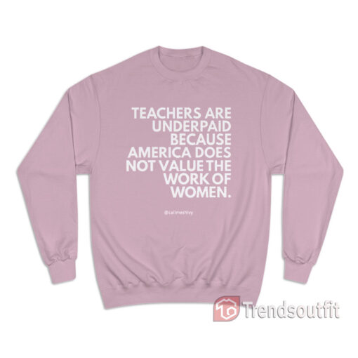 Callmeshivy Teachers Are Underpaid Sweatshirt