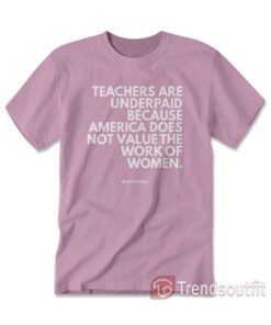 Callmeshivy Teachers Are Underpaid T-shirt