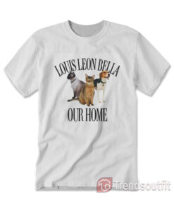 Louis Leon Bella Our Home T-shirt