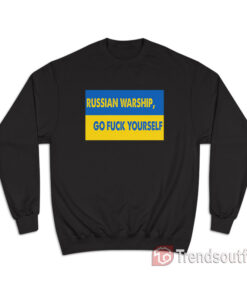 Russian Warship Go Fuck Yourself Sweatshirt