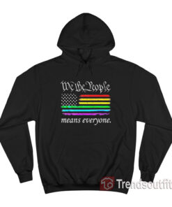 We The People Means Everyone Rainbow Flag Hoodie