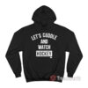 Let's Cuddle And Watch Hockey Hoodie