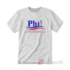 Phil for President Nice Guy Tries Hard Loves The Game T-shirt