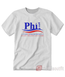 Phil for President Nice Guy Tries Hard Loves The Game T-shirt