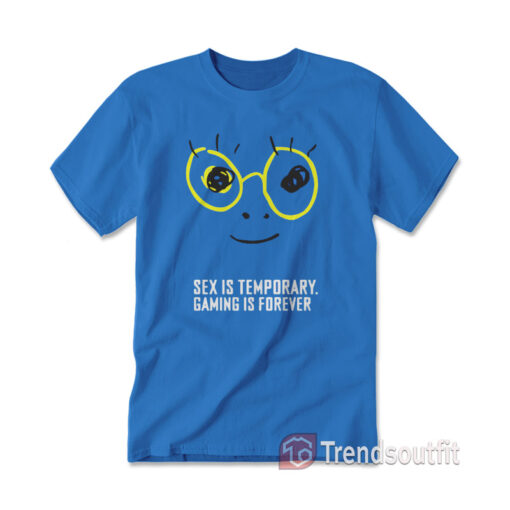 Zedd Sex Is Temporary Gaming Is Forever T-Shirt