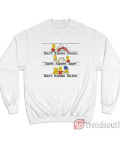 The Simpsons Bart Knows Books Bart Knows Beer Sweatshirt