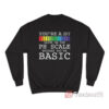 Maybe On The PH Scale You’re Basic Funny Burn Sweatshirt