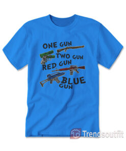 One Gun Two Gun Red Gun Blue Gun T-Shirt