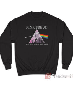 Pink Freud The Dark Side Of Your Mom Sweatshirt