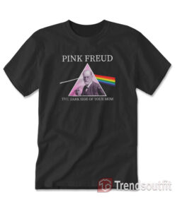 Pink Freud The Dark Side Of Your Mom T-Shirt