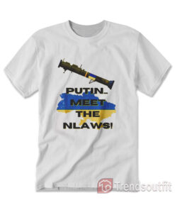 Putin Meet The NLAWs T-Shirt