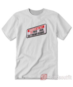 Anal Salty Weiner Bugers T-shirt