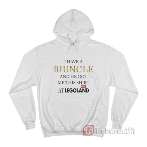 I Have A Biuncle And He Got Me This Shirt At Legoland Hoodie