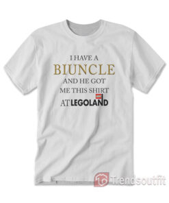 I Have A Biuncle And He Got Me This Shirt At Legoland T-shirt