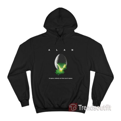 ALAN In Space Nobody Can Hear You In Space Hoodie