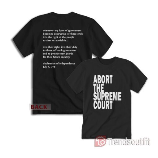 Abort The Supreme Court T-shirt