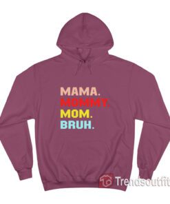 Mama Mommy Mom Bruh Hoodie