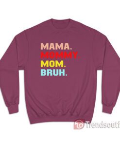 Mama Mommy Mom Bruh Sweatshirt