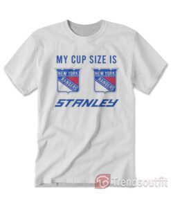 My Cup Size is Stanley New York Rangers T-Shirt