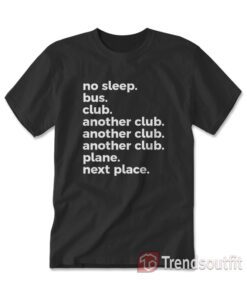 No Sleep Bus Club Another Club Plane Next Place T-Shirt