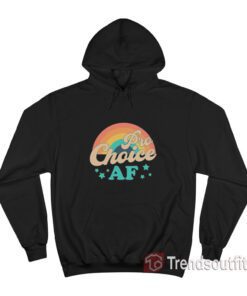 Pro-Choice Af Hoodie