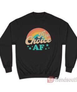 Pro-Choice Af Sweatshirt