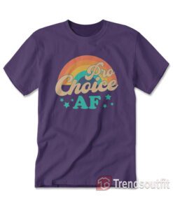 Pro-Choice Af T-shirt