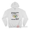 Skateboarding Is A Crime Not An Olympic Sport Hoodie