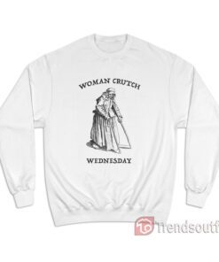 Woman Crutch Wednesday Sweatshirt