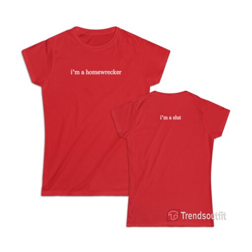 I Am A Slut and I Am a Homewrecker T-Shirt For Women's