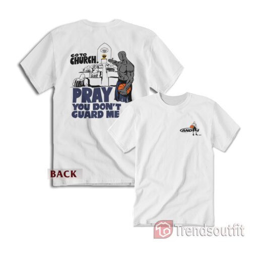 And1 Go To Church Pray You Don't Guard Me T-shirt