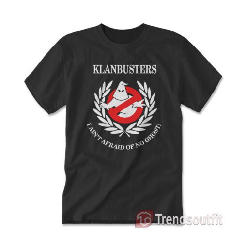 Klanbusters I Ain't Afraid Of No Ghost T-Shirt