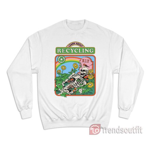 Skeleton Learn About Recycling Sweatshirt